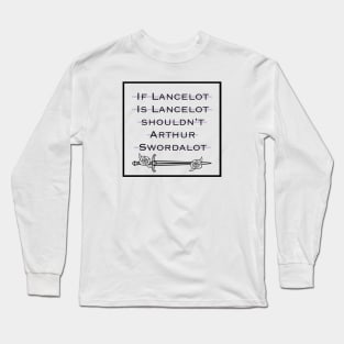 Why not swordalot? Long Sleeve T-Shirt